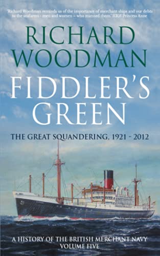 Fiddler's Green: The Great Squandering 1921 - 2012 (A History of the British Merchant Navy, Band 5) von Independently published