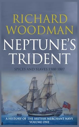 Neptune's Trident: Spices and Slaves 1500-1807 (A History of the British Merchant Navy) von Independently published