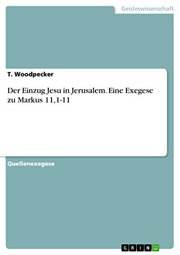 Der Einzug Jesu in Jerusalem. Eine Exegese zu Markus 11,1-11 von Grin Publishing