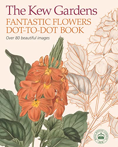The Kew Gardens Fantastic Flowers Dot-to-Dot Book (Kew Gardens Arts & Activities)