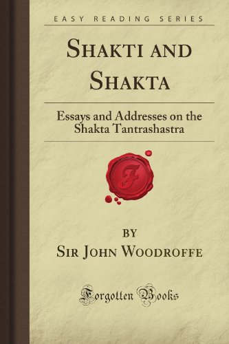 Shakti and Shakta: Essays and Addresses on the Shakta Tantrashastra (Forgotten Books) von Forgotten Books