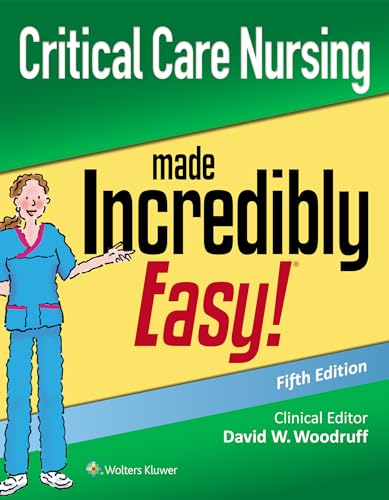 Critical Care Nursing Made Incredibly Easy (Incredibly Easy! Series®) von LWW