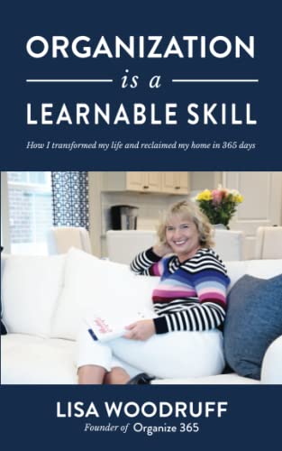 Organization is a Learnable Skill: A Memoir of How I Transformed My Life and Reclaimed My Home in 365 Days von Independently published