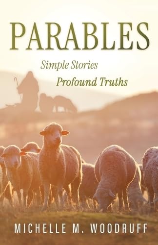Parables: Simple Stories, Profound Truths Parables: Simple Stories, Profound Truths von Trilogy Christian Publishing