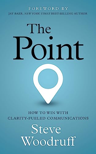 The Point: How to Win with Clarity-Fueled Communications von Morgan James Publishing