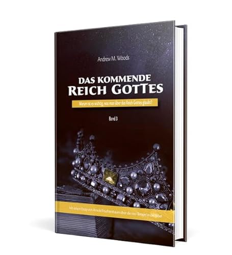 Das kommende Reich Gottes, Band 3: Warum ist es wichtig, was man über das Reich Gottes glaubt?