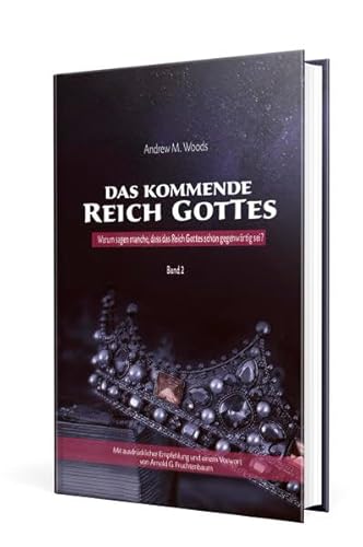 Das kommende Reich Gottes – Band 2: Warum sagen manche, dass das Reich Gottes schon gegenwärtig sei?