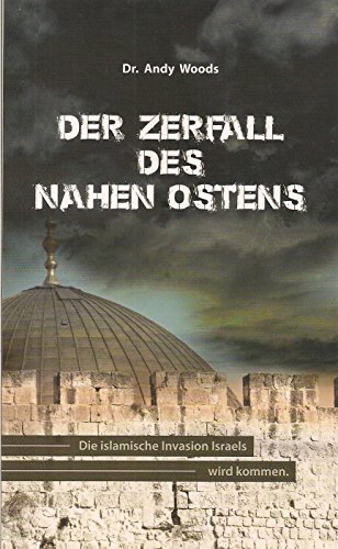 Der Zerfall des Nahen Ostens: Die islamische Invasion Israels wird kommen.