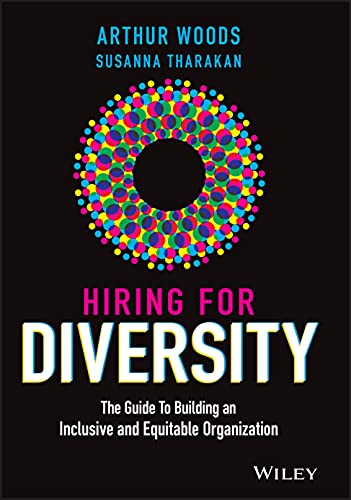 Hiring for Diversity: The Guide to Building an Inclusive and Equitable Organization von John Wiley & Sons Inc