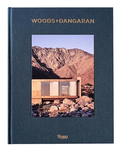 Woods + Dangaran: Architecture and Interiors von Rizzoli