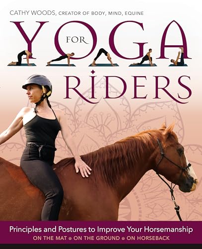 Yoga for Riders: Principles and Postures to Improve Your Horsemanship: On the Mat - On the Ground - On Horseback von Trafalgar Square Books