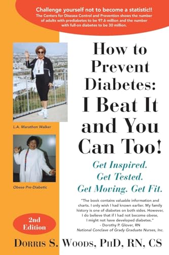 How to Prevent Diabetes: I Beat It and You Can Too! Get Inspired. Get Tested. Get Moving. Get Fit. von Dorris Woods