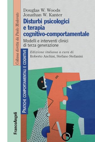 Disturbi psicologici e terapia cognitivo-comportamentale. Modelli e interventi clinici di terza generazione (Pratiche comportamentali e cognitive) von Franco Angeli