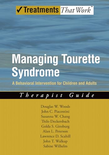 Managing Tourette Syndrome: A Behavioral Intervention for Children and Adults Therapist Guide (Treatments That Work) von Oxford University Press, USA