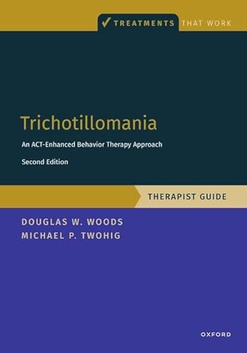Trichotillomania: An Act-Enhanced Behavior Therapy Approach Therapist Guide (Treatments That Work) von Oxford University Press Inc