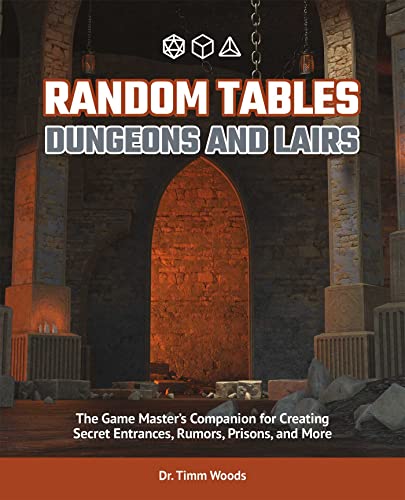 Random Tables: Dungeons and Lairs: The Game Master's Companion for Creating Secret Entrances, Rumors, Prisons, and More von Ulysses Press