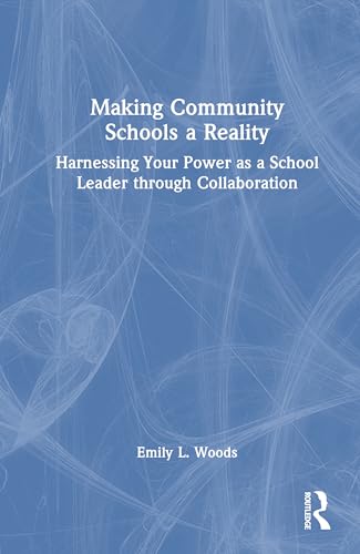 Making Community Schools a Reality: Harnessing Your Power As a School Leader Through Collaboration Making Community Schools a Reality: Harnessing Your Power As a School Leader Through Collaboration von Routledge