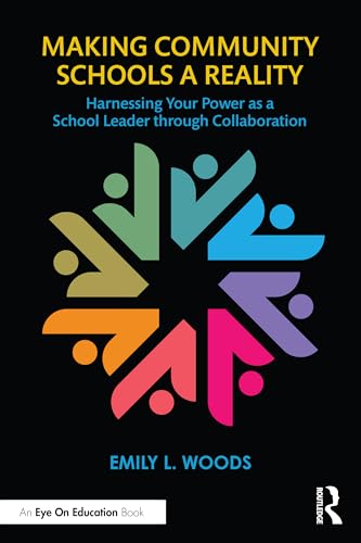 Making Community Schools a Reality: Harnessing Your Power As a School Leader Through Collaboration von Routledge
