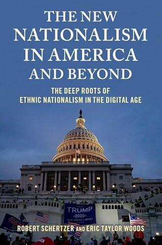 The New Nationalism in America and Beyond: The Deep Roots of Ethnic Nationalism in the Digital Age von Oxford University Press Inc