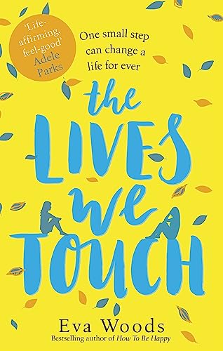 The Lives We Touch: The unmissable, uplifting read from the bestselling author of How to be Happy