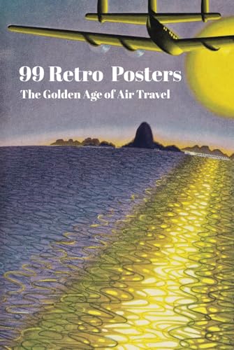 99 Retro Travel Posters: The Golden Age of Air Travel von Independently published