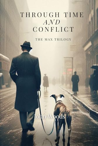 Through Time and Conflict: The Max Trilogy von Independently published