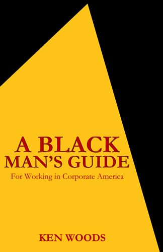A Black Man's Guide for Working in Corporate America A Black Man's Guide for Working in Corporate America von Independently published