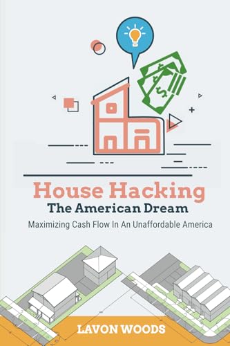 House Hacking The American Dream: Maximizing Cash Flow In An Unaffordable America von Staten House