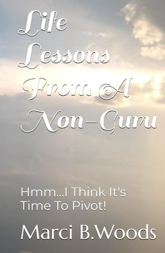 Life Lessons From A Non-Guru: Hmm...I Think It's Time To Pivot! von ISBN Services