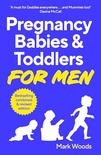 Pregnancy, Babies & Toddlers for Men: The ultimate guide for new and expectant dads von White Ladder