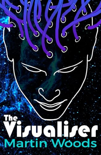 The Visualiser: A Dark Sun. A Dying Planet. A Desperate Gamble. von Independently published