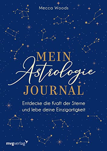Mein Astrologie-Journal: Entdecke die Kraft der Sterne und lebe deine Einzigartigkeit von MVG Moderne Vlgs. Ges.