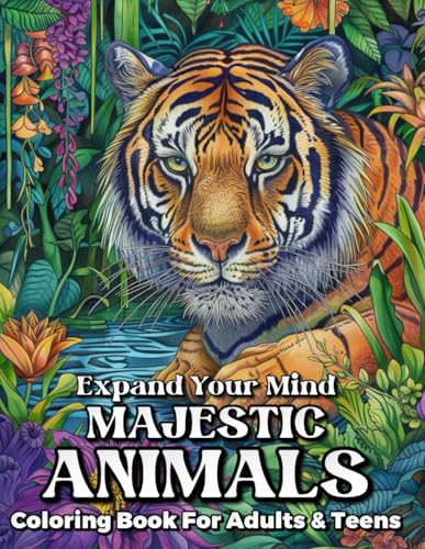 Expand Your Mind Majestic Animals: Coloring Books for Adults & Teens (EXPAND YOUR MIND: A Journey to Mental Wellness and Creative Discovery) von Independently published