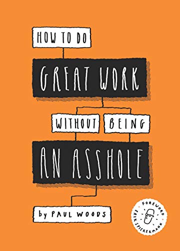 How to Do Great Work Without Being an Asshole: (Guides for Creative Industries) von Laurence King