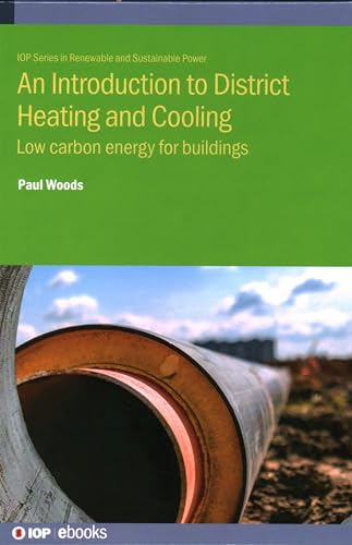 Introduction to District Heating and Cooling: Low Carbon Energy for Buildings (Iop Ebooks)