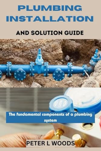 PLUMBING INSTALLATION AND SOLUTION GUIDE von Independently published