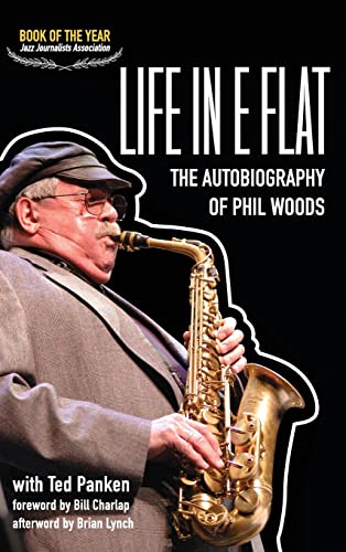 Life in E Flat - The Autobiography of Phil Woods Life in E Flat - The Autobiography of Phil Woods
