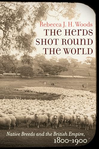 The Herds Shot Round the World: Native Breeds and the British Empire, 1800-1900 (Flows, Migrations, and Exchanges)