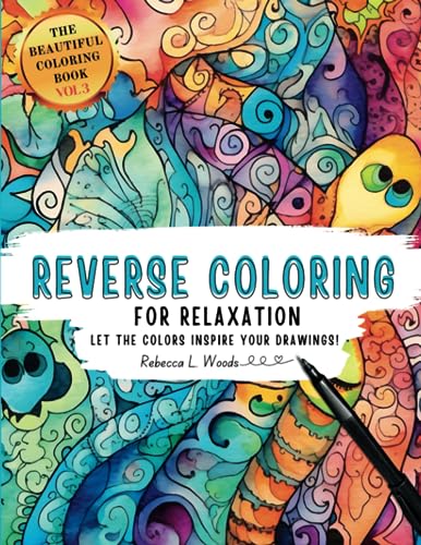 Reverse Coloring for Adults, Watercolor coloring for mindfulness (The Beautiful Coloring Book Series) von Independently published