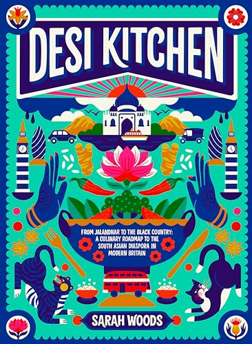 Desi Kitchen: From Jalandhar to the Black Country: a Culinary Roadmap to the South Asian Diaspora in Modern Britain Desi Kitchen: From Jalandhar to the Black Country: a Culinary Roadmap to the South Asian Diaspora in Modern Britain