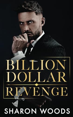 Billion Dollar Revenge: A Fake Dating Opposites Attract Romance: (The Lincoln Brothers Book 2) von sharon woods