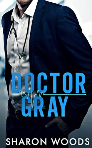 Doctor Gray: A Brothers Best Friend Romance (The Chicago Doctors, Band 3) von Thorpe- Bowker