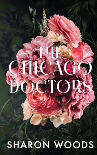 The Chicago Doctors: Doctor Taylor, Doctor I Do and Doctor Gray in one book von Sharon Woods