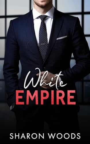 White Empire: A Billionaire Romance (The Gentlemen, Band 3) White Empire: A Billionaire Romance (The Gentlemen, Band 3) von Sharon Woods