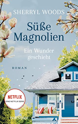 Süße Magnolien - Ein Wunder geschieht: Roman - Das Buch zur NETFLIX-Serie »Süße Magnolien« (Süße-Magnolien-Reihe, Band 3) von Blanvalet Taschenbuch Verlag