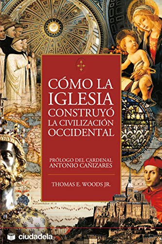 Cómo la Iglesia construyó la civilización occidental (Ensayo)