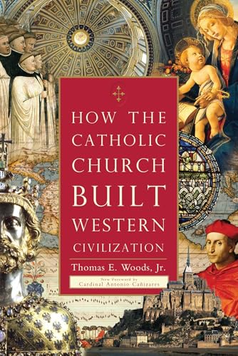 How the Catholic Church Built Western Civilization von Regnery History