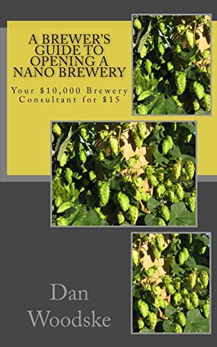 A Brewer's Guide to Opening a Nano Brewery: Your $10,000 Brewery Consultant for $15 von CREATESPACE