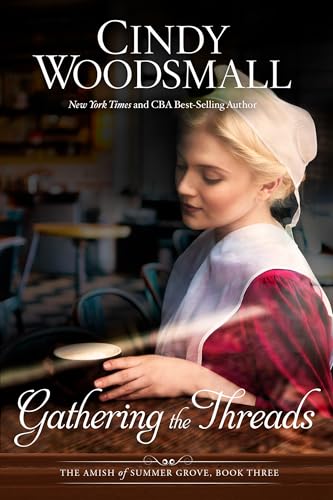 Gathering the Threads: A Novel (The Amish of Summer Grove, Band 3)