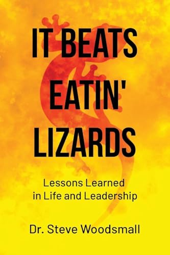 It Beats Eatin' Lizards: Lessons Learned in Life and Leadership von WP Lighthouse
